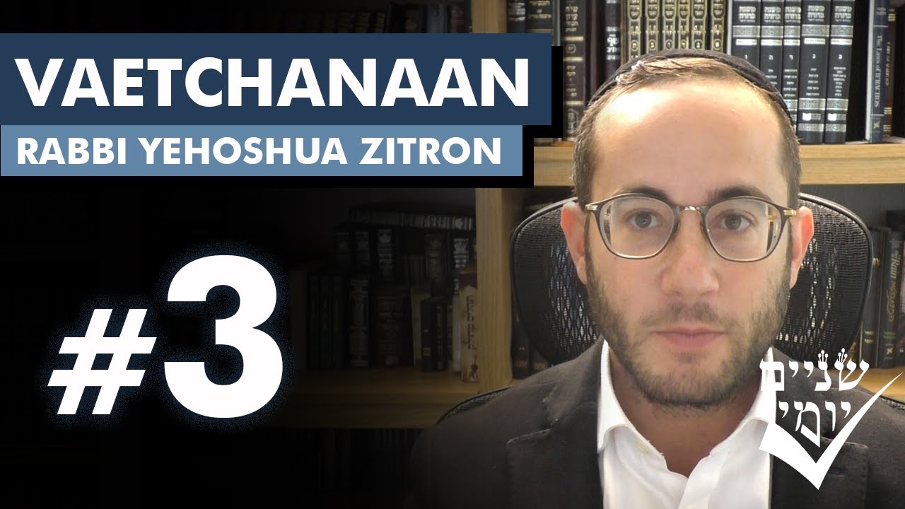 Shnayim Yomi - Vaetchanan - Shlishi - #3