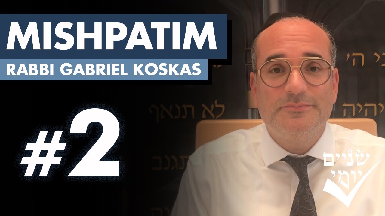 Shnayim Yomi - Mishpatim - Sheni - #2
