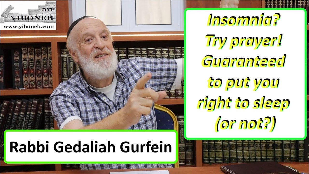 Insomnia? Try Prayer! Guaranteed to Put You Right to Sleep (or not?) with Rabbi Gedaliah Gurfein