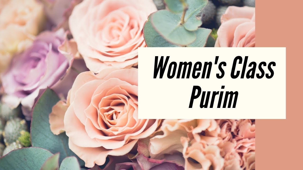 What We Do for Love | Women’s Purim Class — Baal HaTanya Maamar