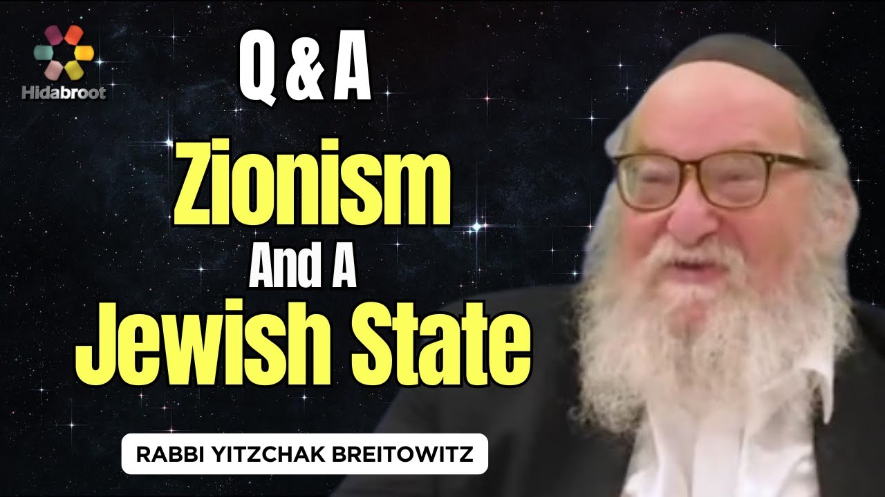 Q&A: Zionism, A Jewish State & Resurrection - Rabbi Yitzchak Breitowitz