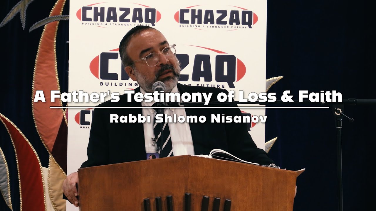 Rabbi Shlomo Nisanov | A Father’s Testimony of Loss and Faith | CHAZAQ