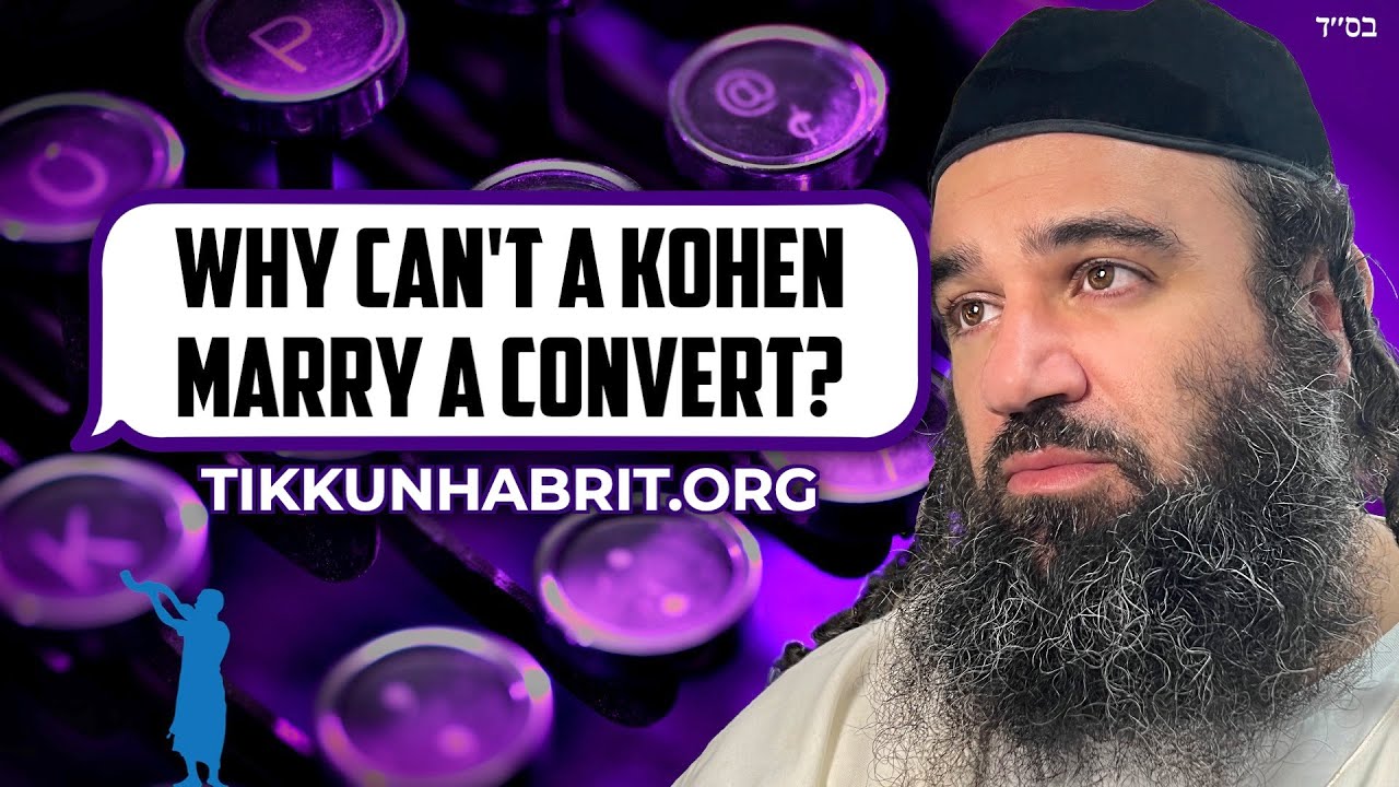 Why Can't A Kohen Marry A Convert?