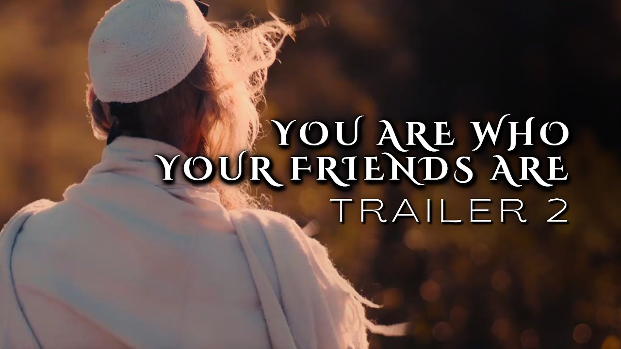 You Are Who Your Friends Are (Trailer 2) | BeEzrat HaShem Film
