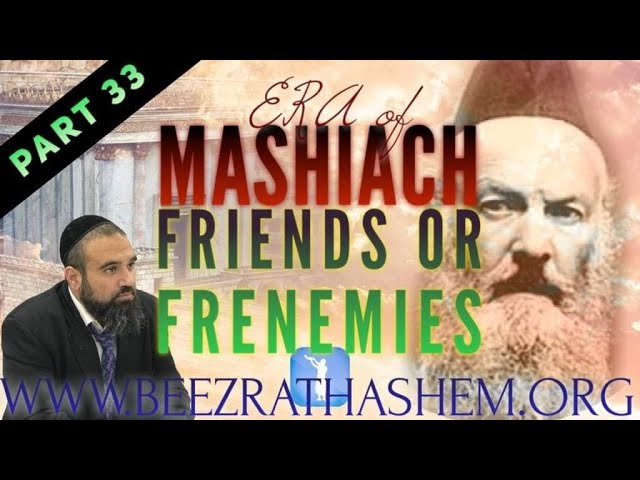 Friends or FRENEMIES - ERA OF MASHIACH (33)