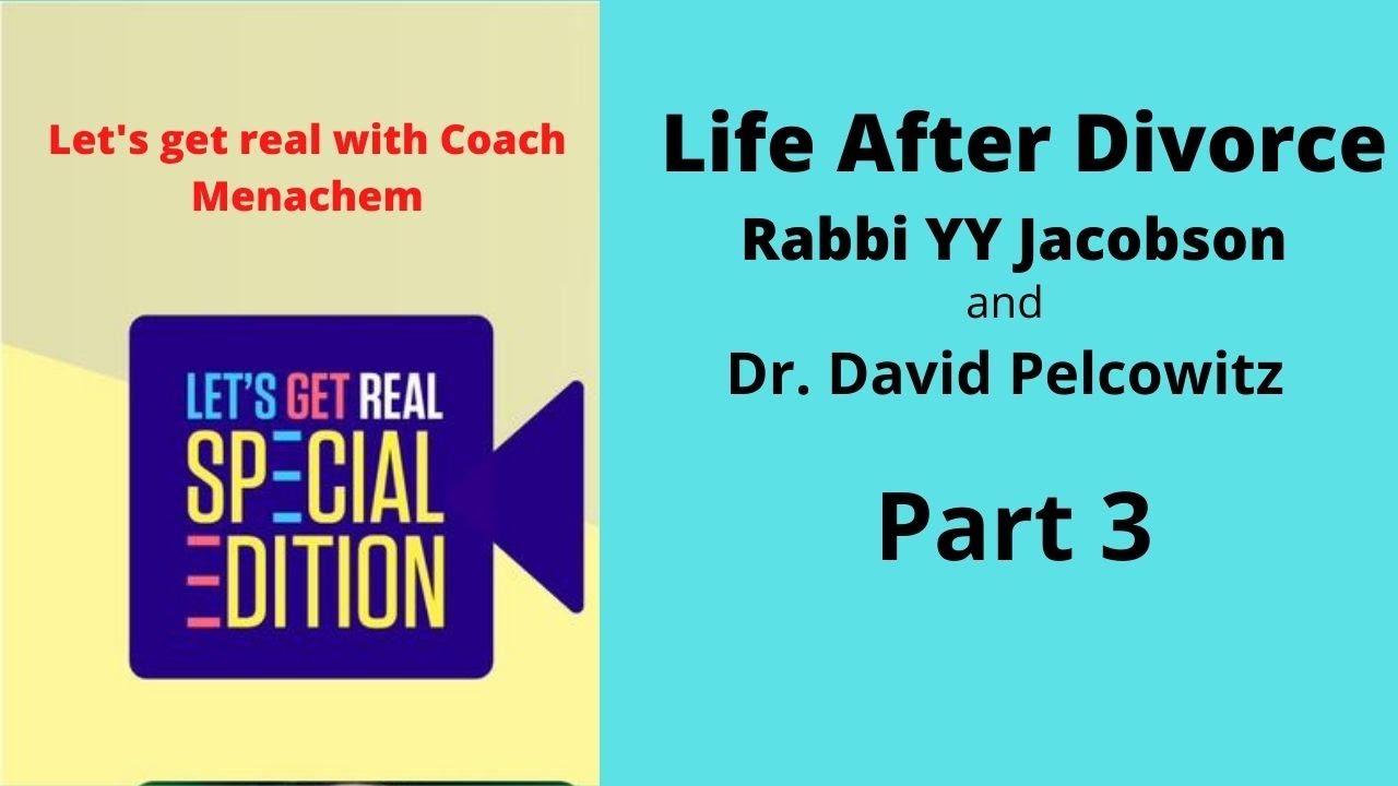 Life after Divorce Part 3, Rabbi YY Jacobson and Dr. David Pelcowitz
