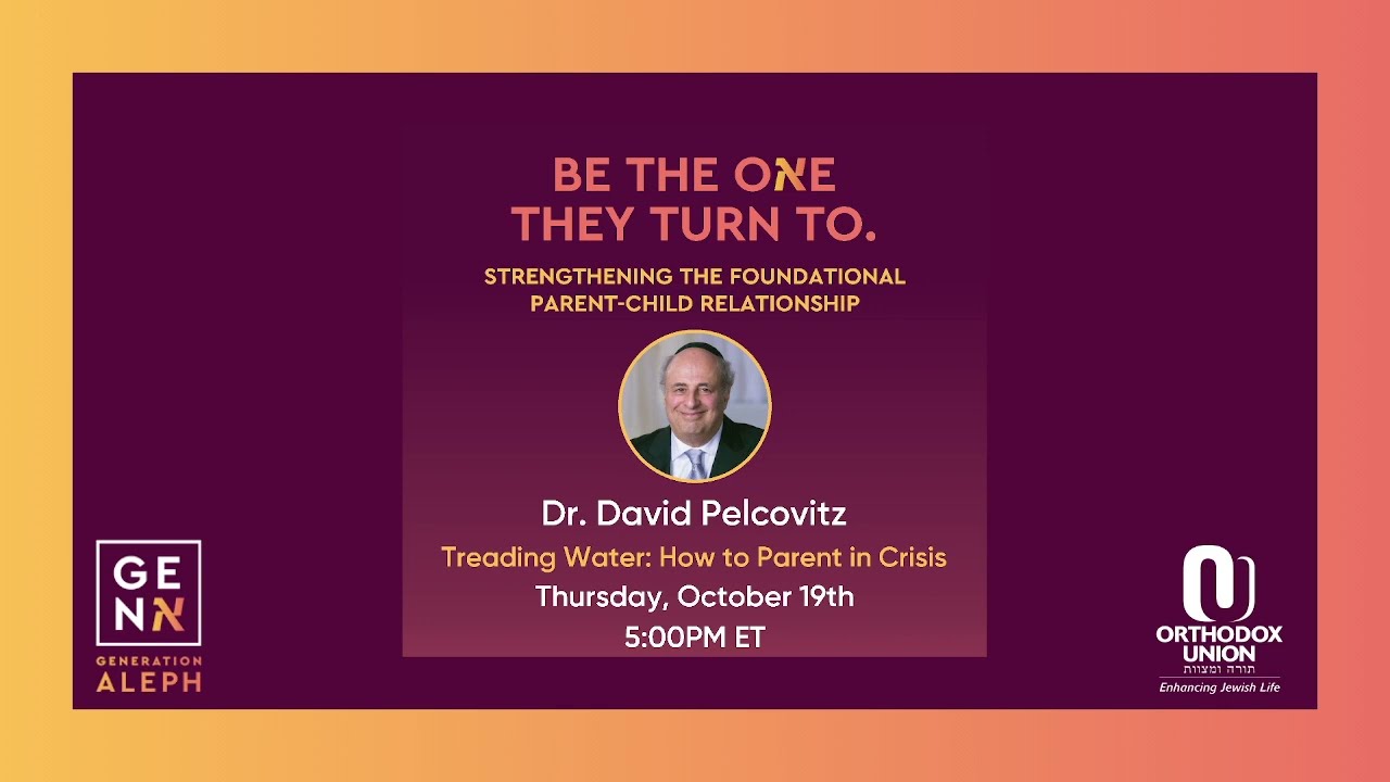 Be the One They Turn To - Dr. Pelcovitz on Parenting