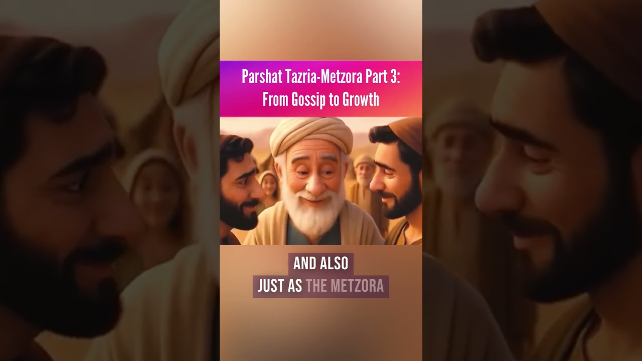 Parshat Tazria-Metzora Part 3: From Gossip to Growth