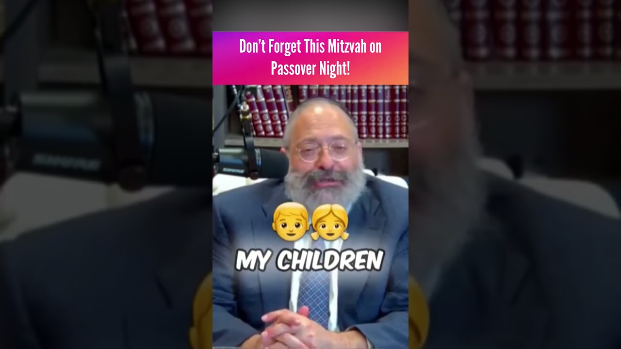 Don’t Forget This Mitzvah on Passover Night!