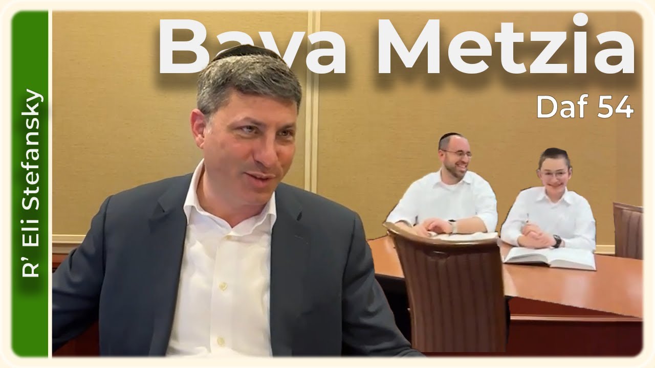 Daf Yomi Bava Metzia Daf 54 by R’ Eli Stefansky