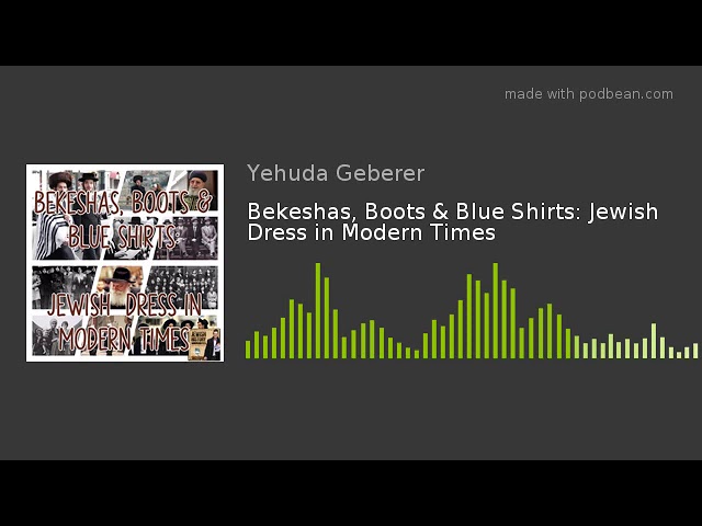 Bekeshas, Boots & Blue Shirts: Jewish Dress in Modern Times
