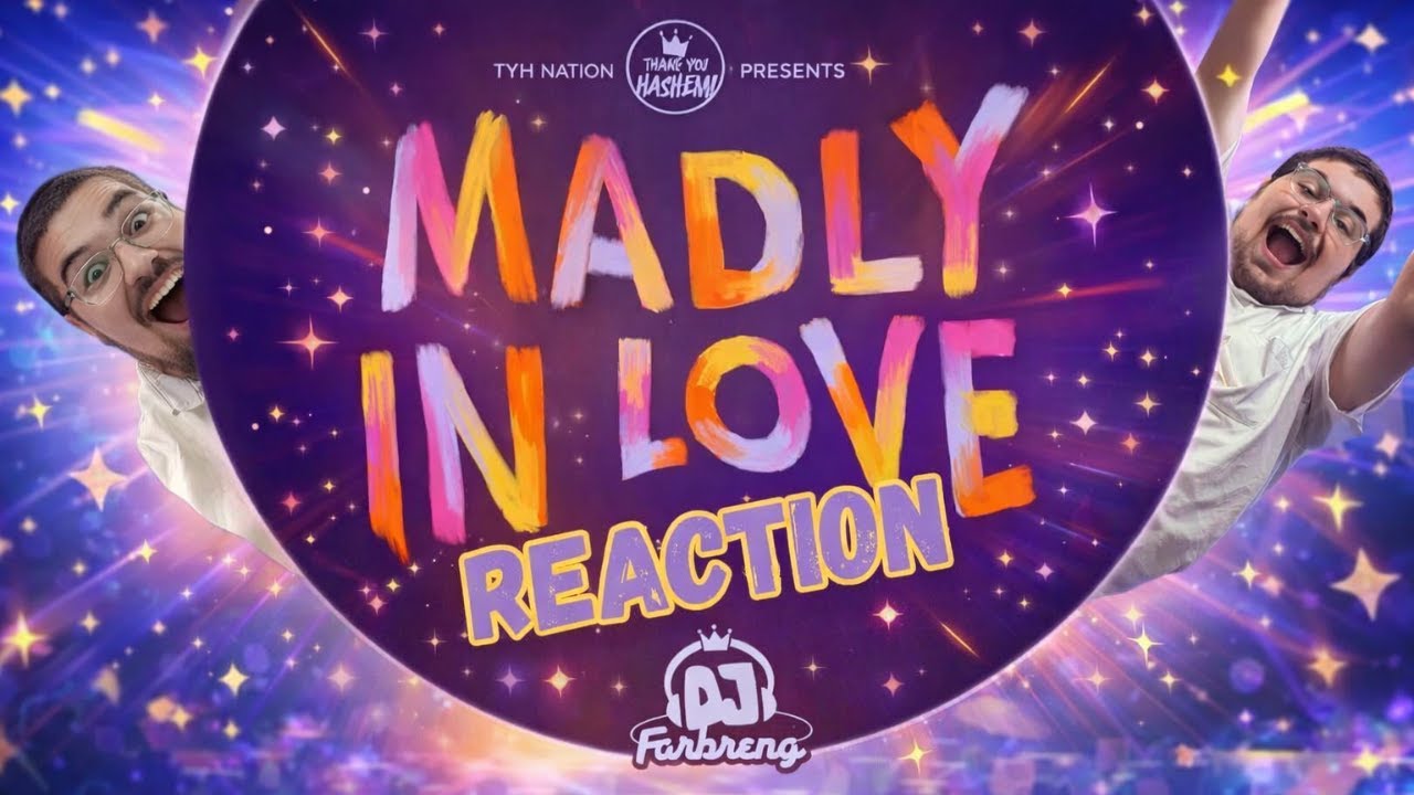 Madly In Love | DJ Farbreng | Moshe Storch & Sochi Majeski | TYH Nation REACTION!!!