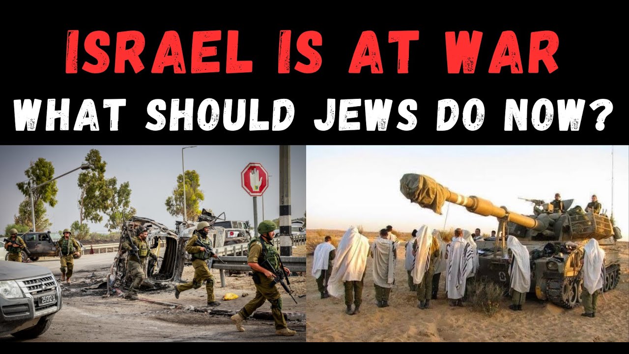 ISRAEL AT WAR: WHAT SHOULD JEWS DO NOW?