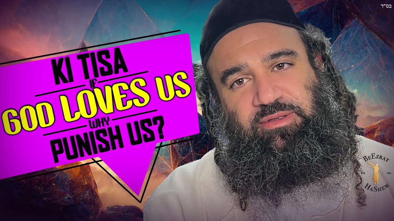 KI TISA If God Loves Us Why Punish Us? - Stump The Rabbi (194)