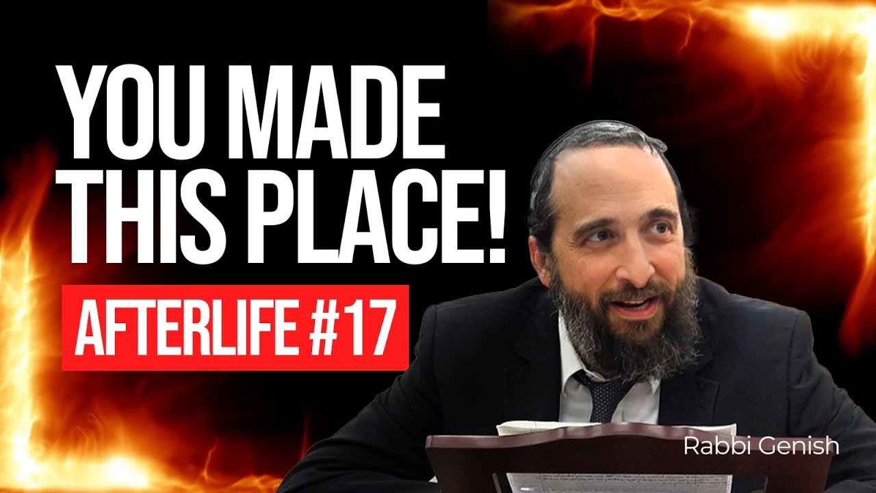 Gehinom Revealed: Is It Really What You Think? (Afterlife #17)