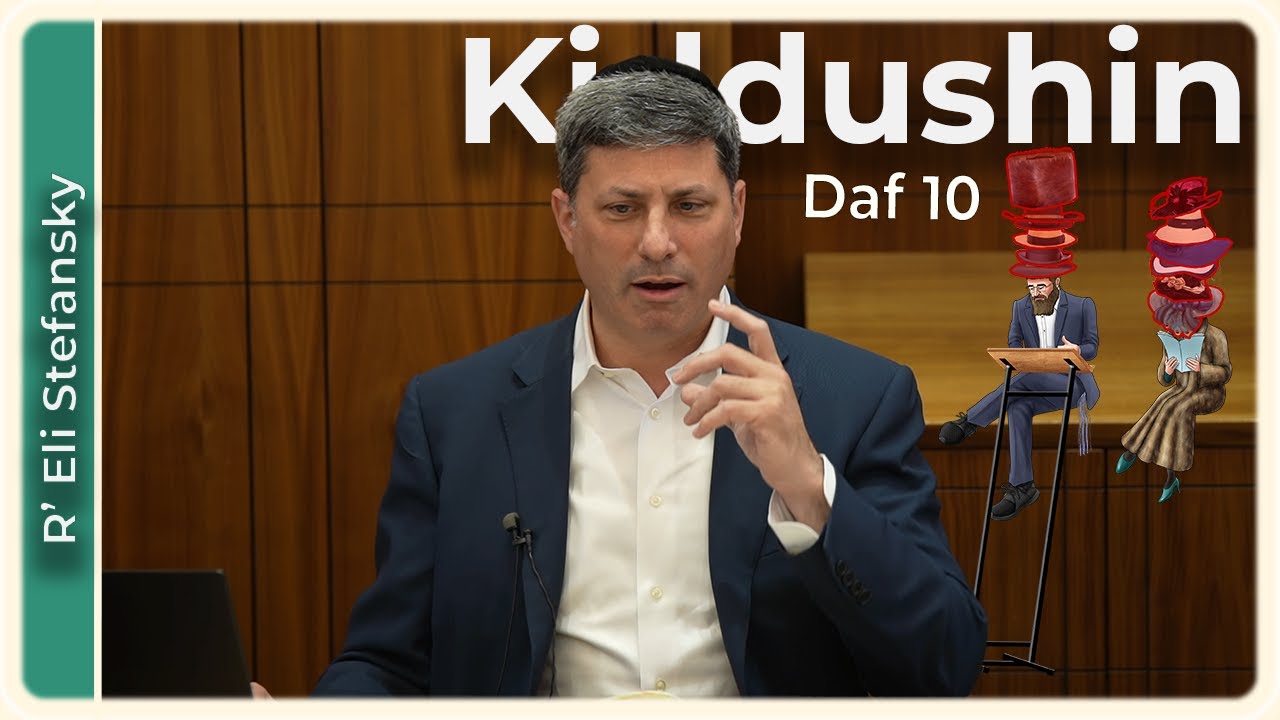 Daf Yomi Kiddushin Daf 10 by R’ Eli Stefansky