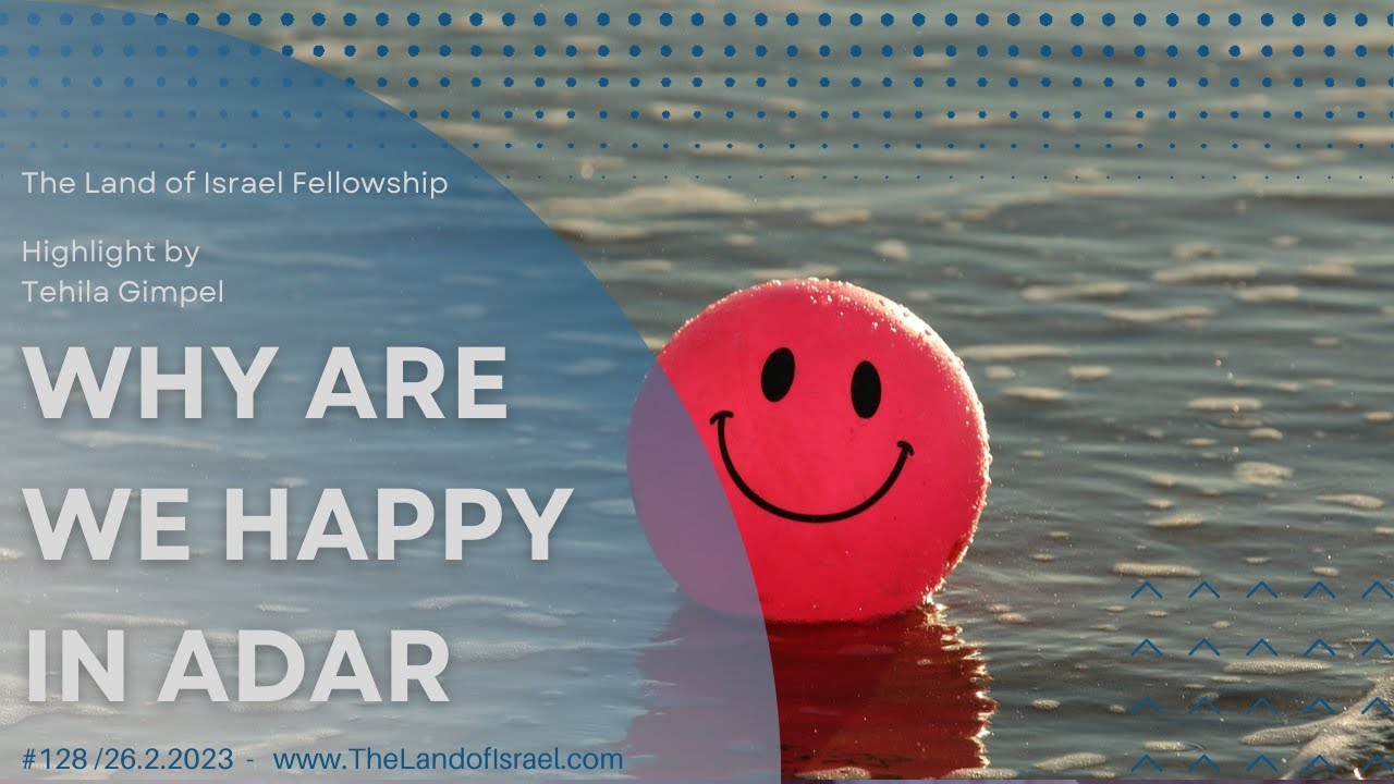 Why Are We Happy in Adar? - Tehila Gimpel: The Land of Israel Fellowship