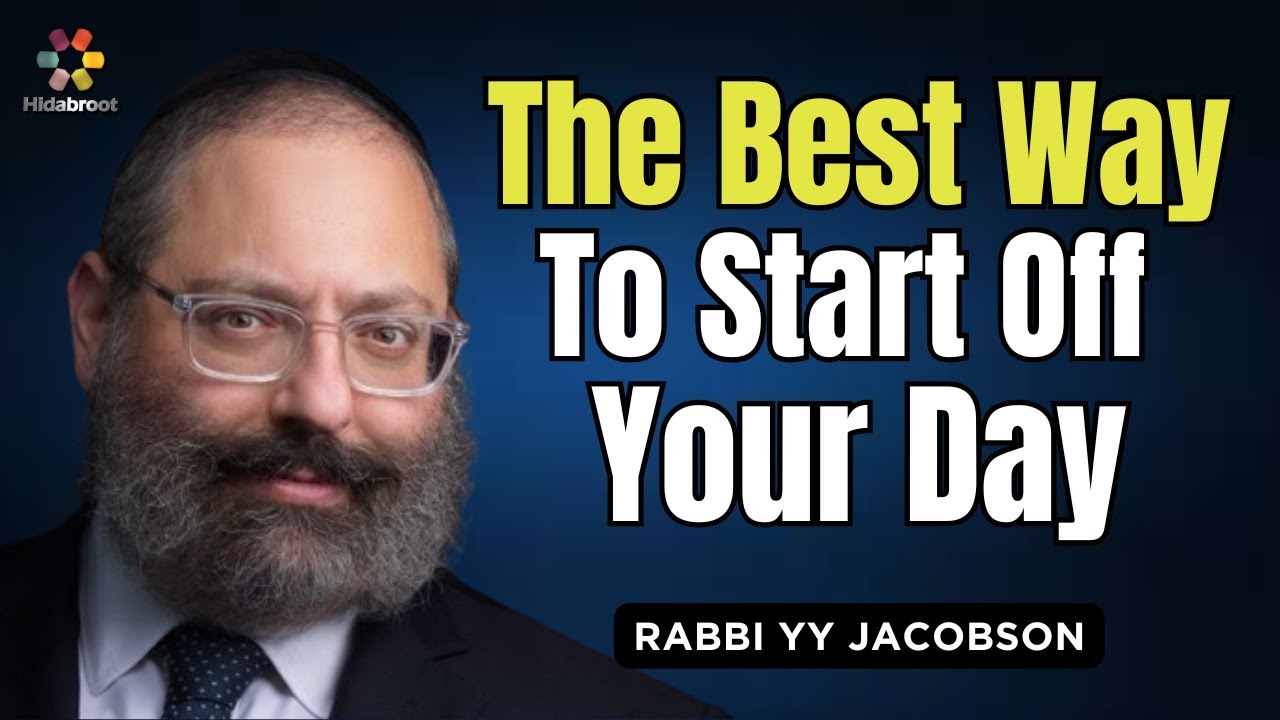 What's The Best Way To Start Off Your Day? Rabbi YY Jacobson