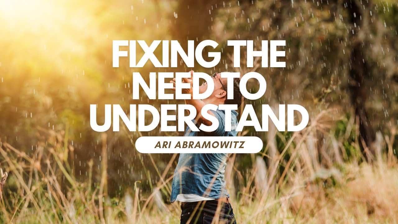 Fixing the Need to Understand - Ari Abramowitz: The Land of Israel Fellowship #shorts