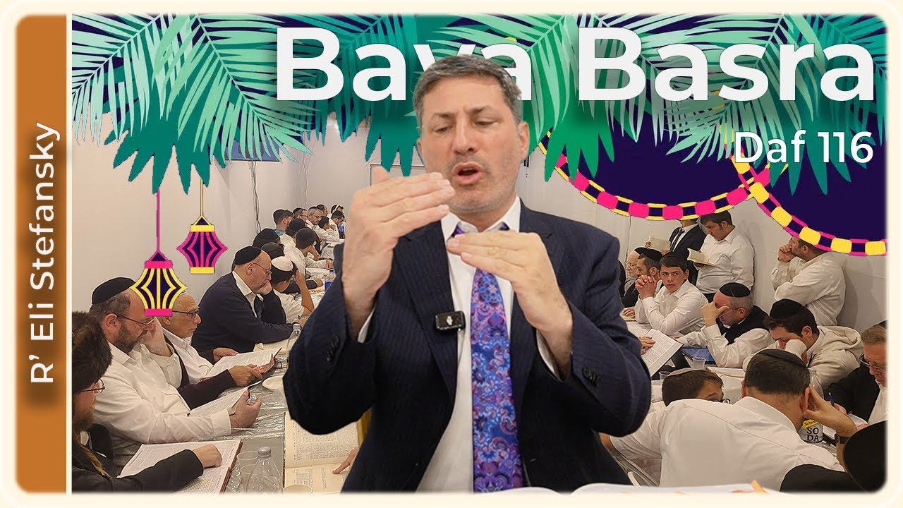 Daf Yomi Bava Basra Daf 116 by R’ Eli Stefansky