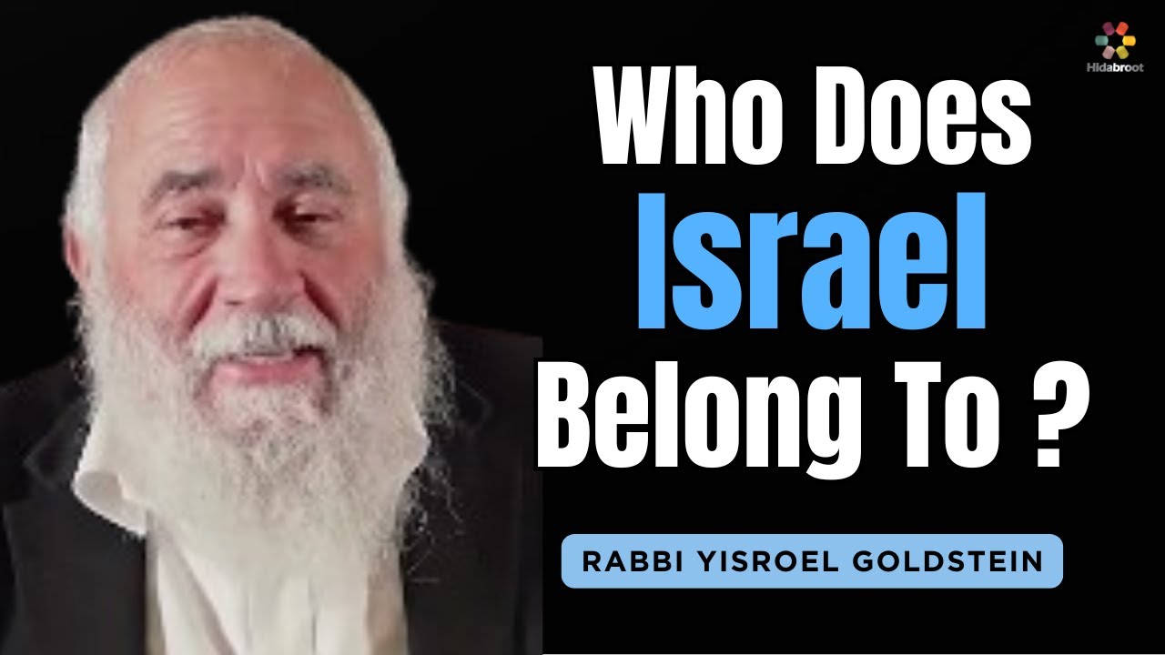 Who Does Israel Belong To? Rabbi Yisroel Goldstein