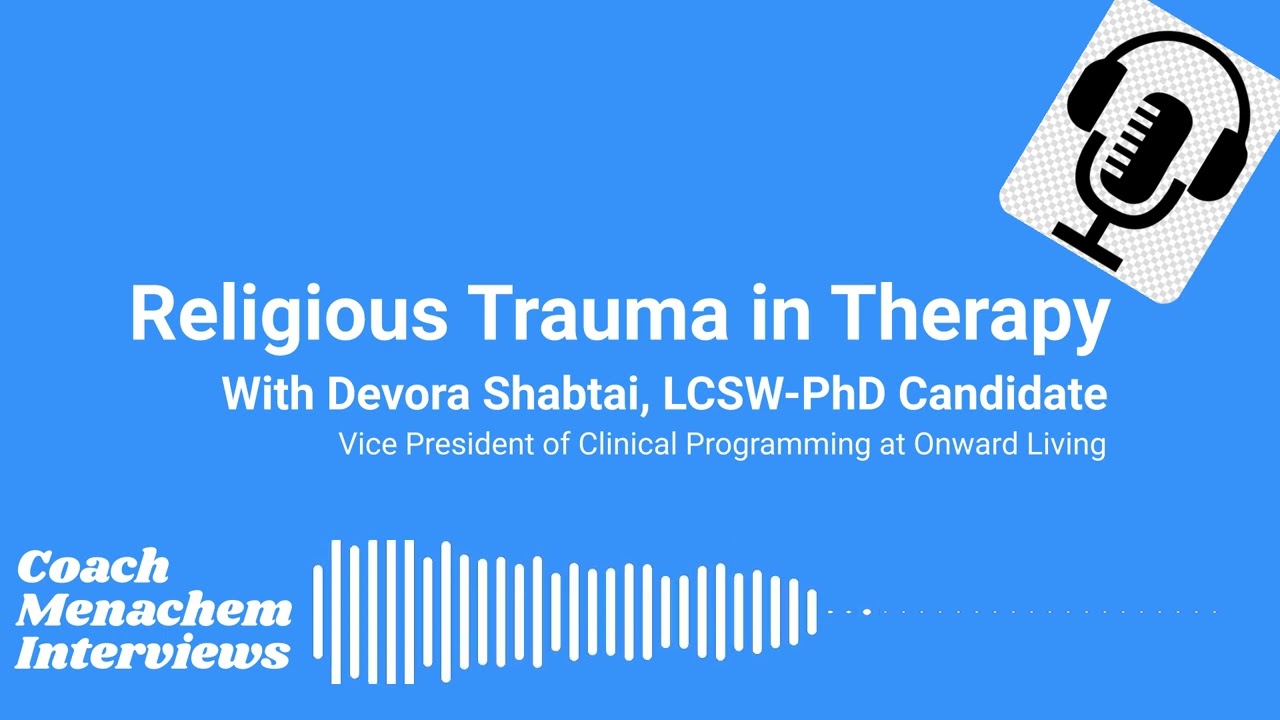 Religious Trauma in Therapy with Devora Shabtai, LCSW- PhD Candidate
