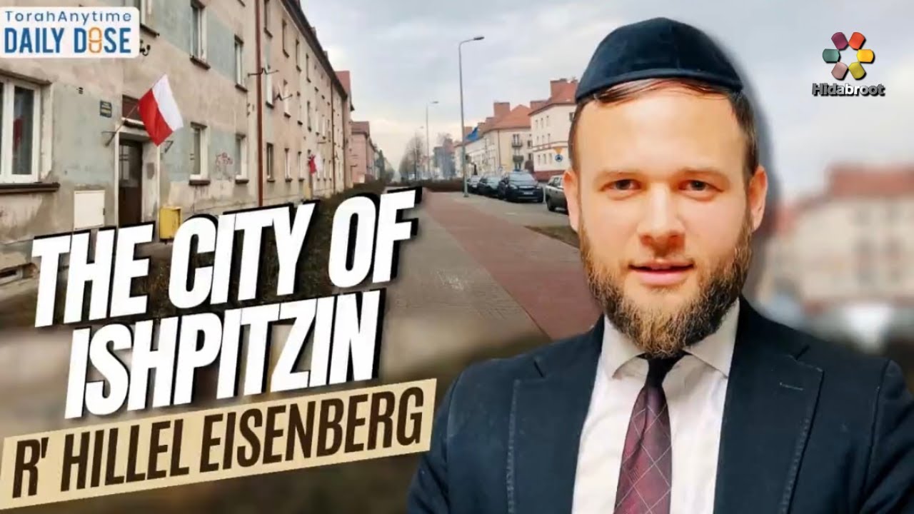The "Innocent" City Of Ishpitzen - Rabbi Hillel Eisenberg