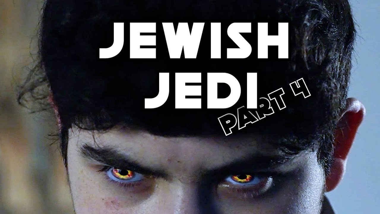 The Jewish Jedi- Part 4