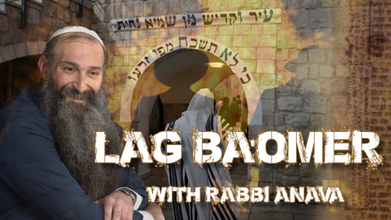 Lag BaOmer announcements! LIVE lecture + Learn Zohar with Rabbi Anava + Prayers at Meron! Don't miss