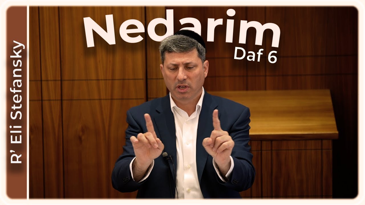 Daf Yomi Nedarim Daf 6 by R’ Eli Stefansky