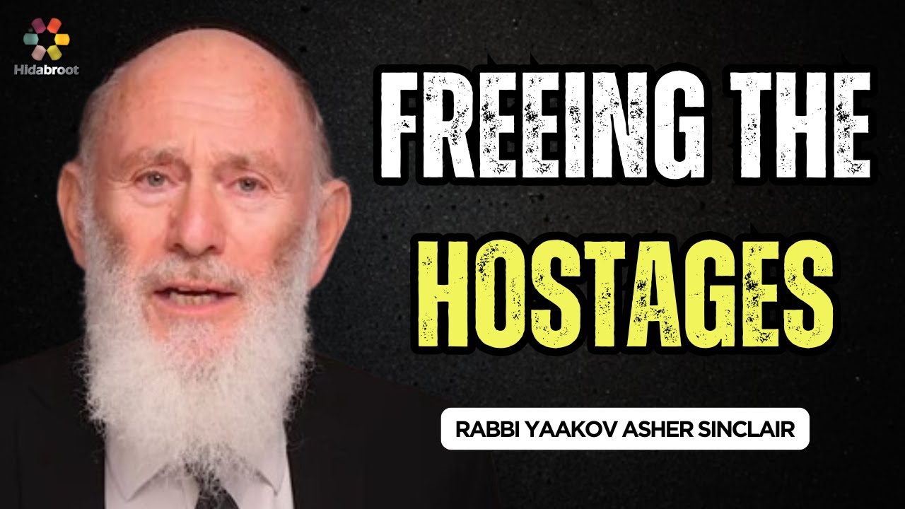 Freeing The Hostages - Parshas Shoftim - Rabbi Yaakov Asher Sinclair