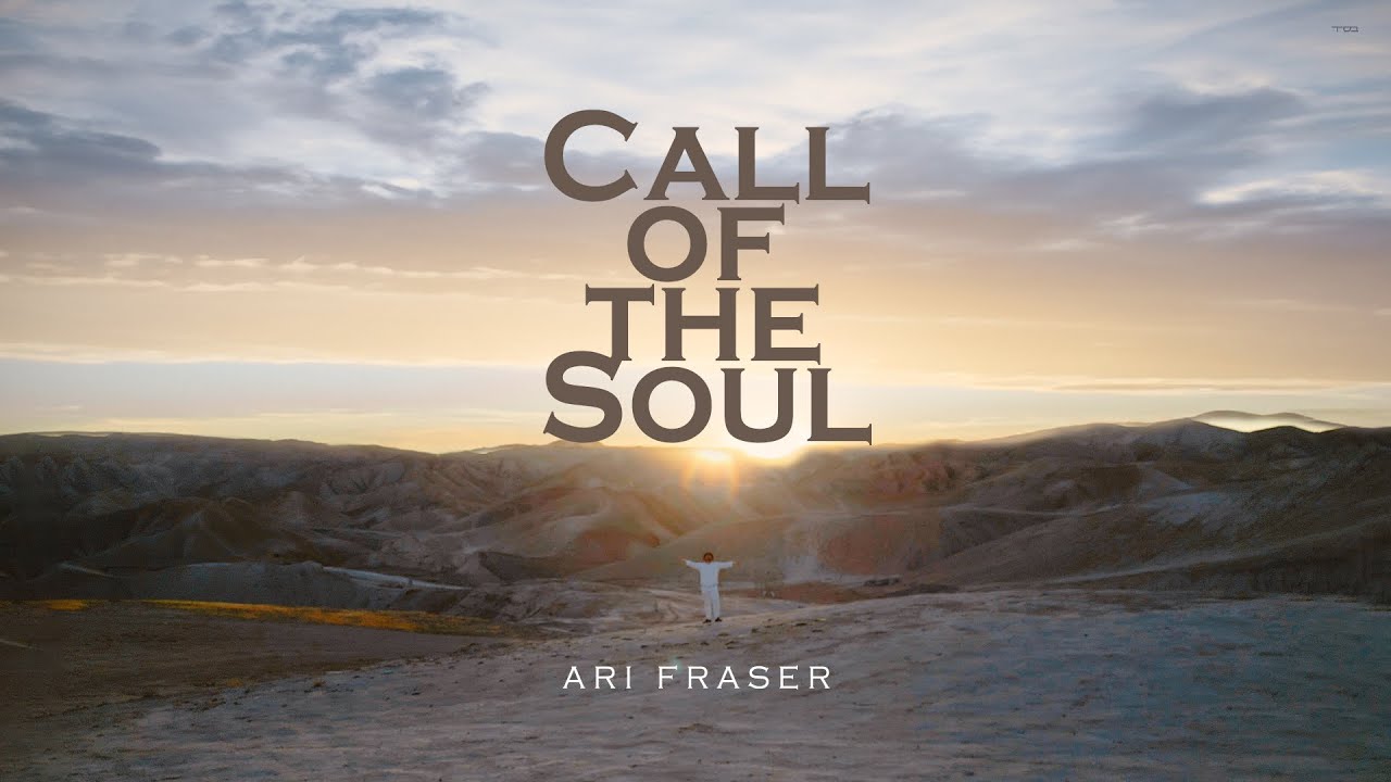 Call of the Soul | Ari Fraser | Tomer Ajam | ארי פרייזר | תומר עג׳ם | נעימת הנשמה