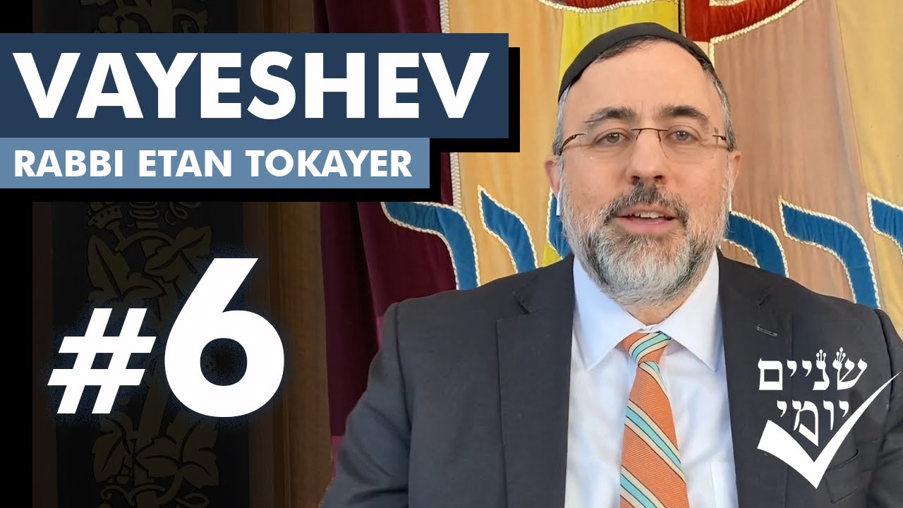 Shnayim Yomi - Vayeshev - Shishi - #6