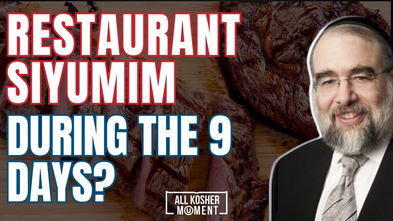 Restaurant Siyumim During The 9 Days