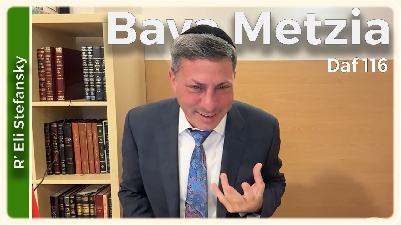 Daf Yomi Bava Metzia Daf 116 by R’ Eli Stefansky