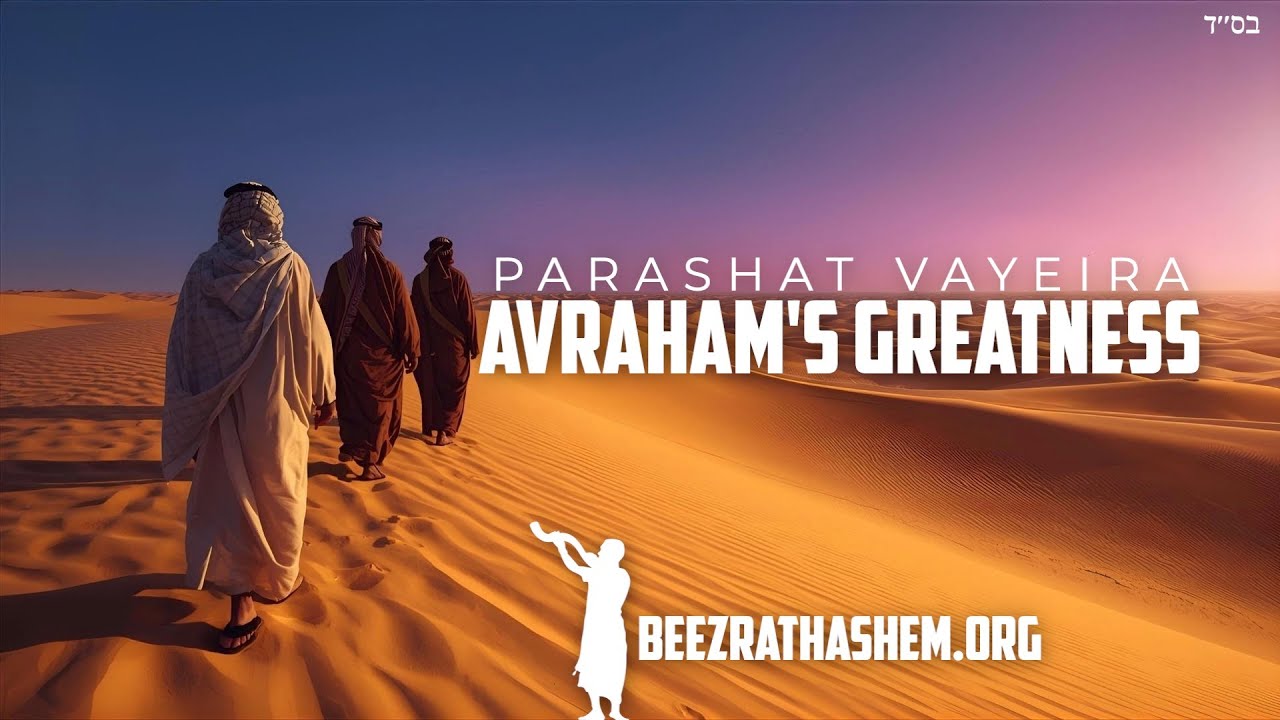 The Greatness of Avraham: Parashat Vayeira