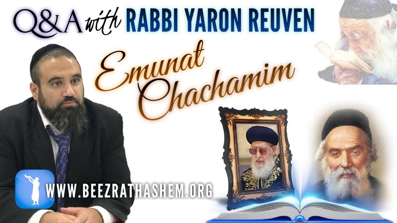 Emunat Chachamim - Q&A w/ Rabbi Yaron Reuven