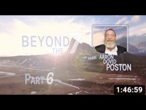 Episode 6 BEYOND THE 7 with Rabbi Aaron Dovid Poston