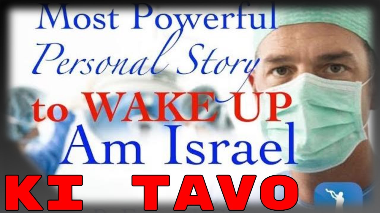 Parashat Ki Tavo: The Holocaust & My Personal Story to Wake Up Am Israel