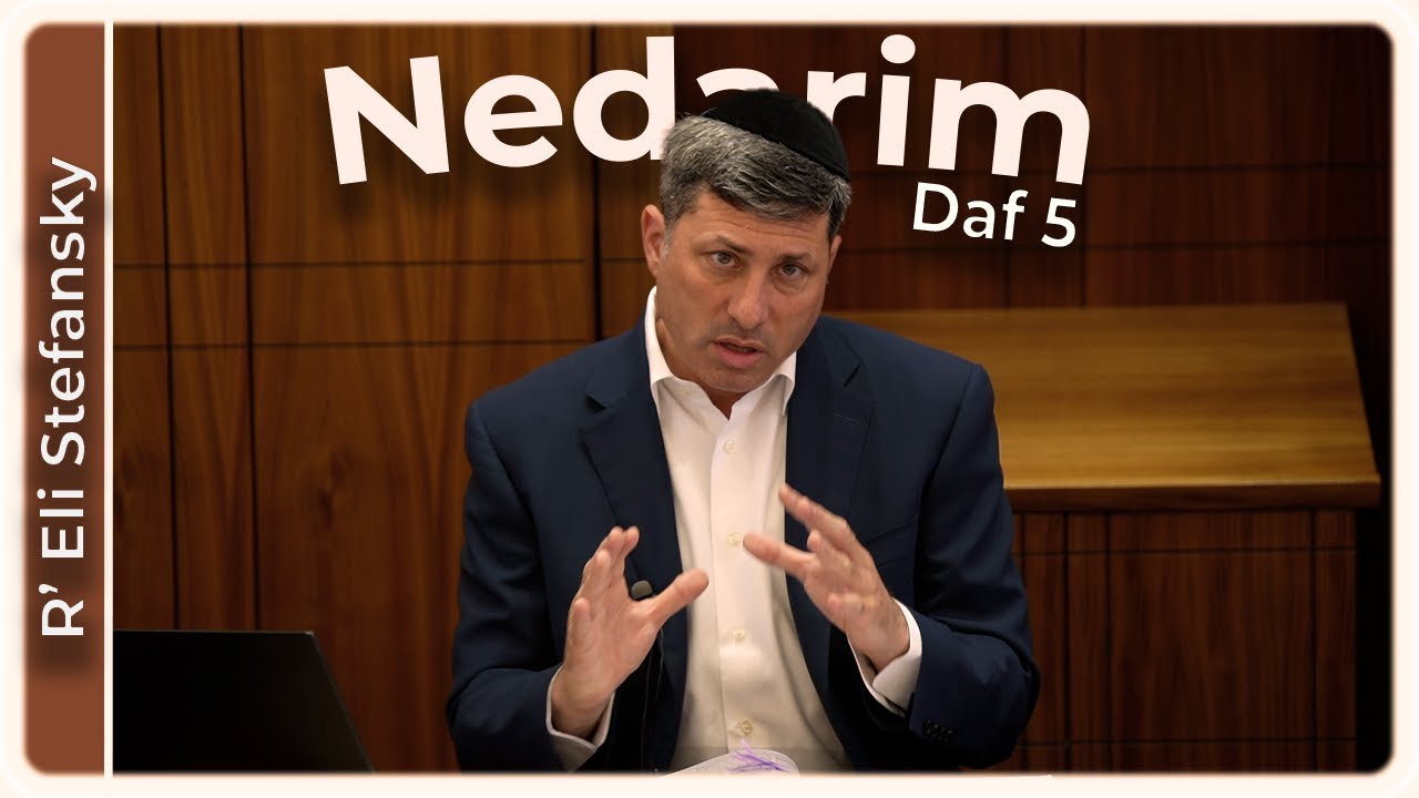 Daf Yomi Nedarim Daf 5 by R’ Eli Stefansky