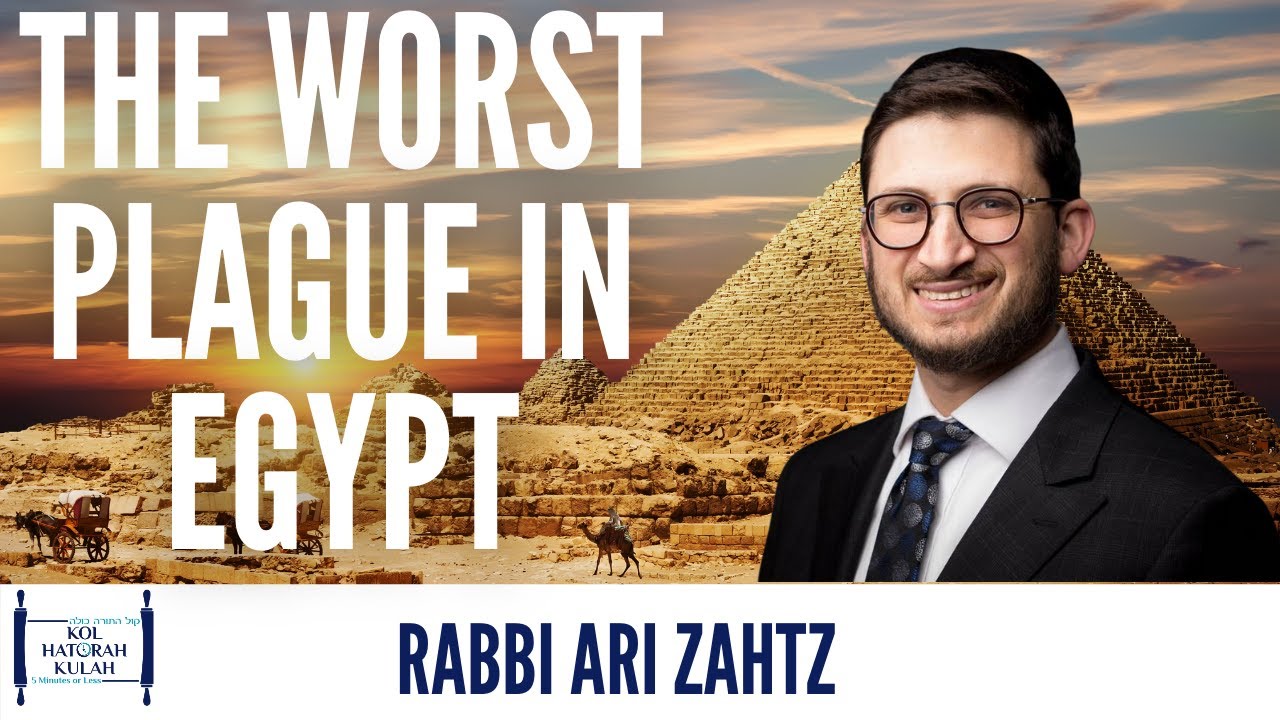 The Worst Plague In Egypt- Rabbi Ari Zahtz