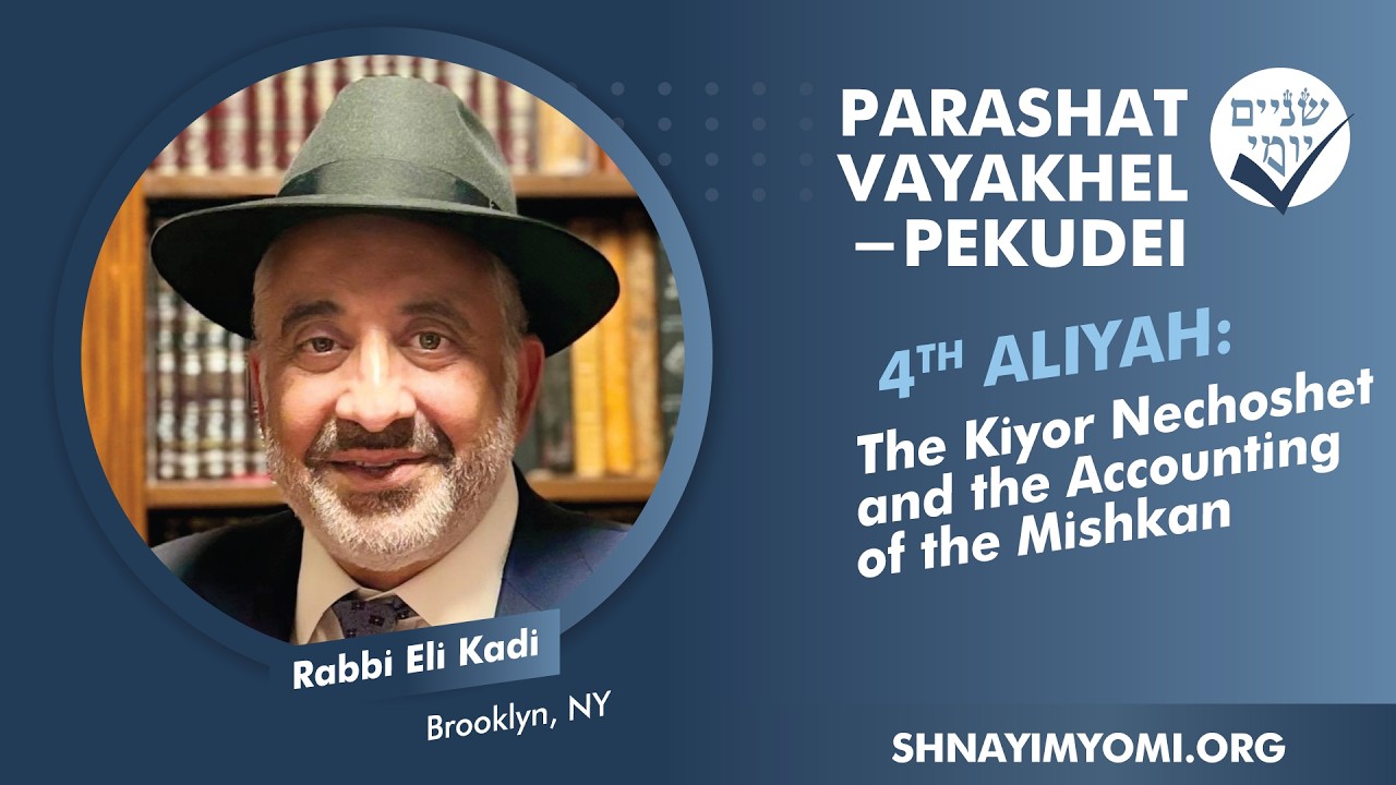 SY - Vayakhel-Pekudei - R'vi'i - #4 - R Eli Kadi - Kiyor Nechoshet and the Accounting of the Mishkan