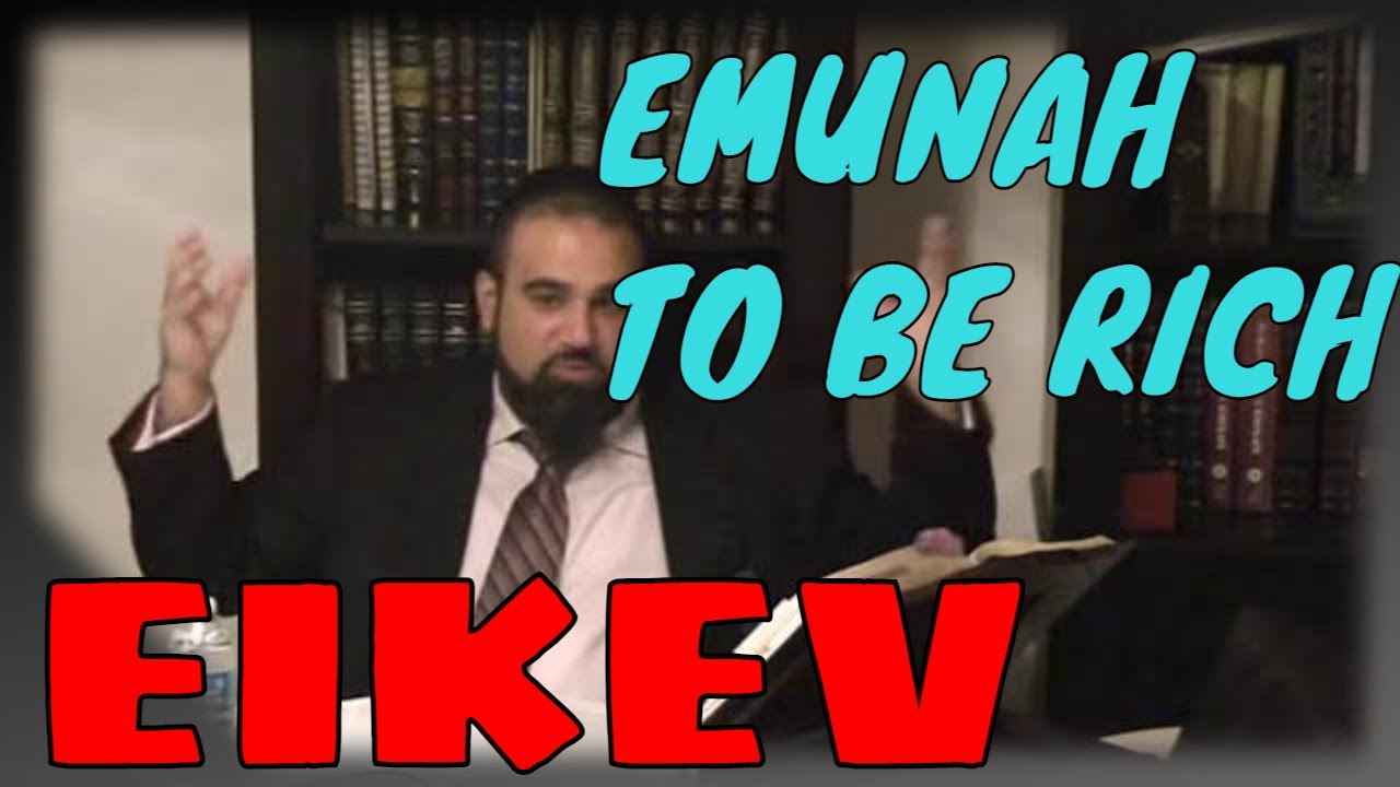 Parashat Eikev, Emunah That HaShem Has Unlimited Money