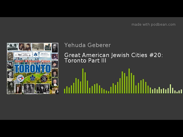 Great American Jewish Cities #20: Toronto Part III