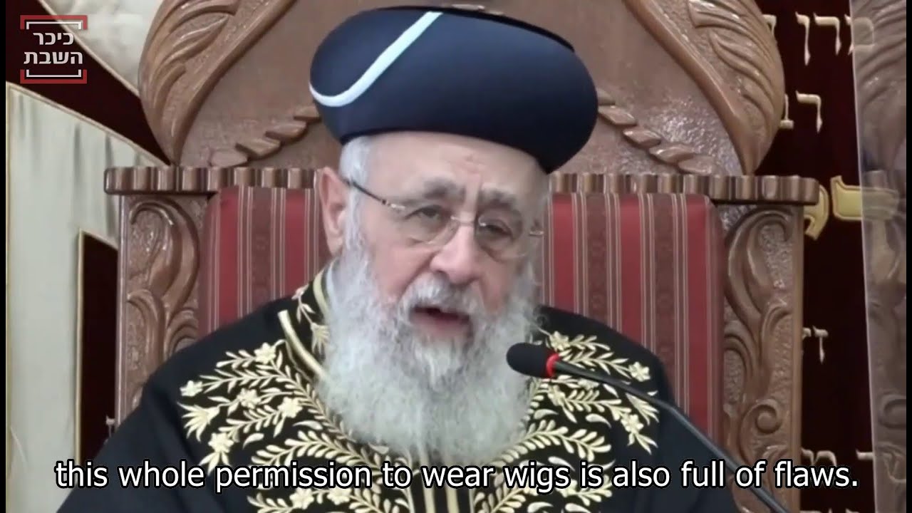Chief Rabbi of Israel Rav Yitzchak Yosef Says Virtually All Wigs Sources From Idolatry