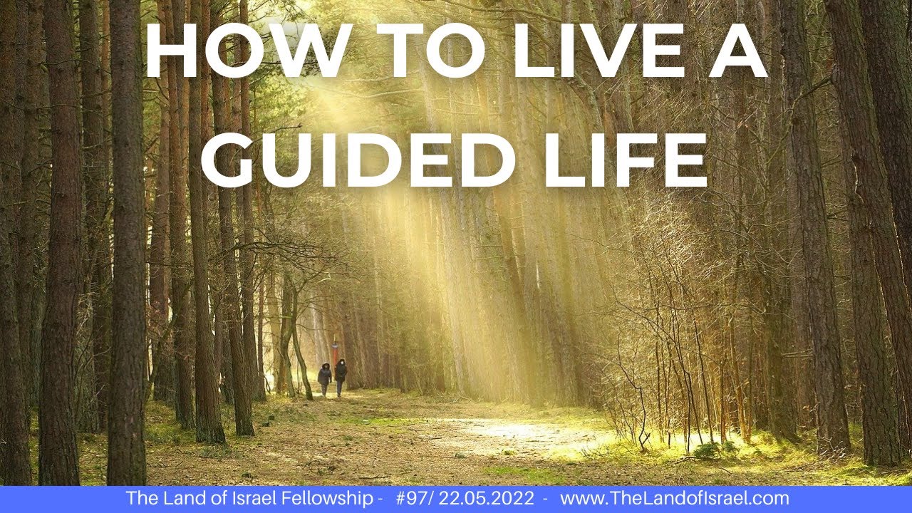 How to Live a Guided Life - Jeremy Gimpel: The Land of Israel Fellowship