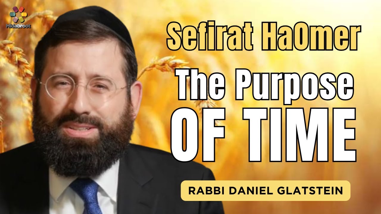 Counting The Omer: The Purpose of Time - Rabbi Daniel Glatstein