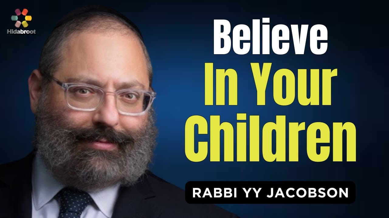 Believe in Your Children - Rabbi YY Jacobson