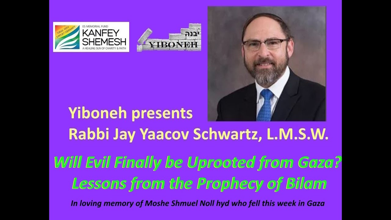 Will Evil Finally be Uprooted from Gaza? Lessons from the Prophecy of Bilam ע"נ  Moshe Shmuel Noll