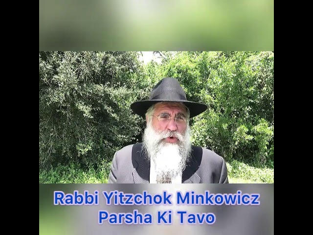 Rabbi Minkowicz Weekly Torah Lesson Parsha Ki Tavo 5780